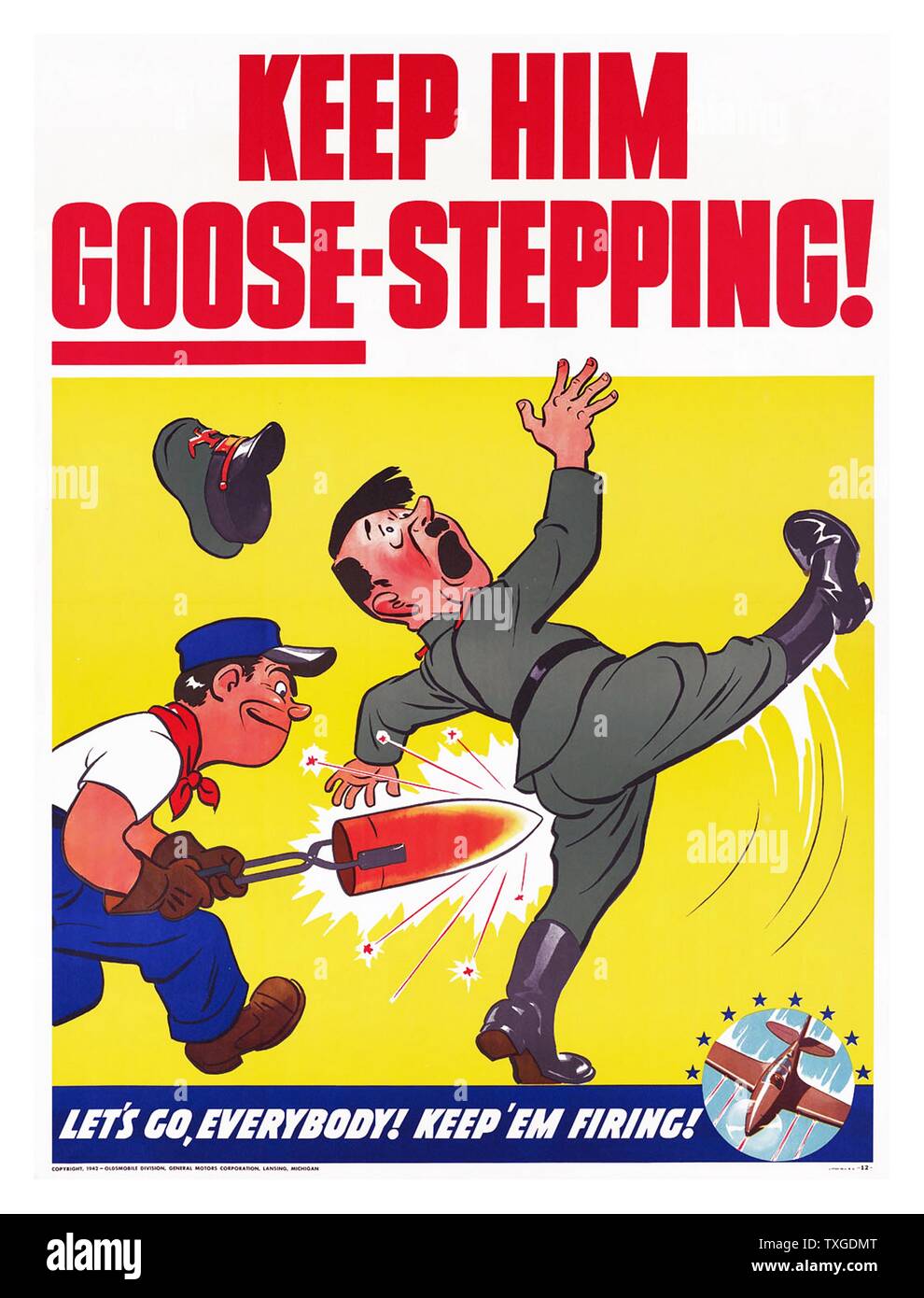World War Two poster titled 'Keep him goose-stepping! Let's go, everybody! Keep `em firing!'. Dated 1943 Stock Photo